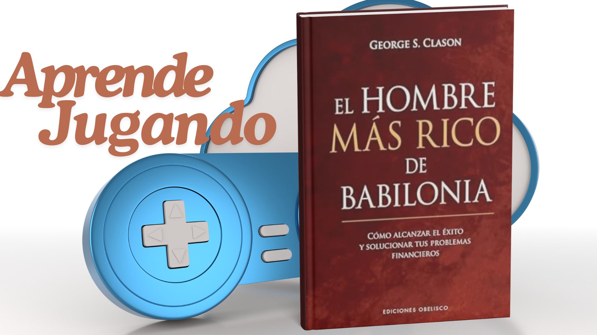 Aprende Jugando: El Hombre Más Rico de Babilonia